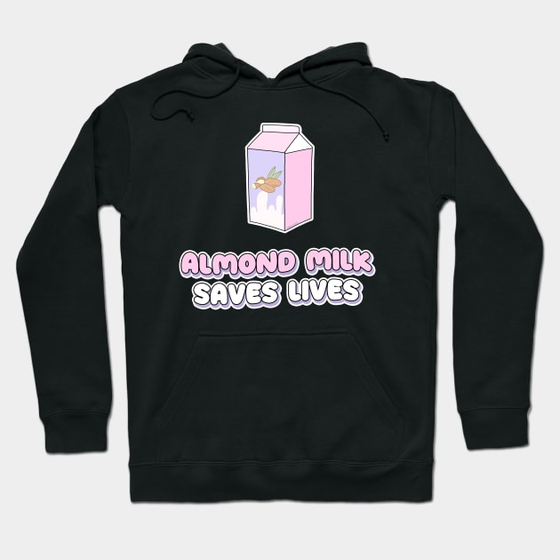 Almond milk saves lives Hoodie by Danielle